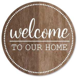 12" Round Metal Welcome To Our Home Sign, Brown/Light Brown/White  WS5  ***ARRIVING SPRING 2024***