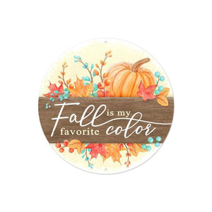 8" Round Metal Fall Is My Favorite Color Sign, Orange/Red/Teal/Brown/Cream  WS5