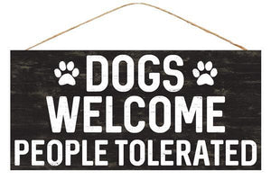 12.5"L x 6"H Dogs Welcome People Tolerated, Black/White  WS2